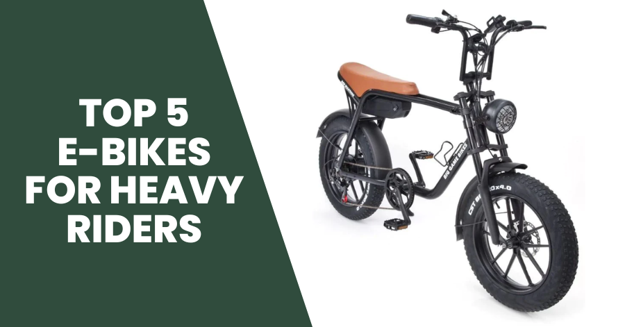 The Top 5 Best E-Bikes for Heavy Riders